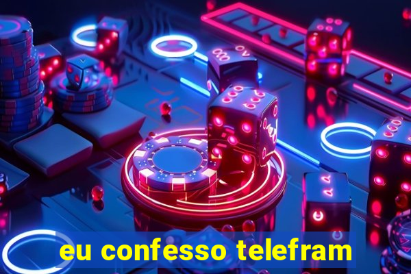 eu confesso telefram